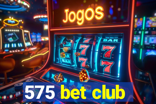 575 bet club